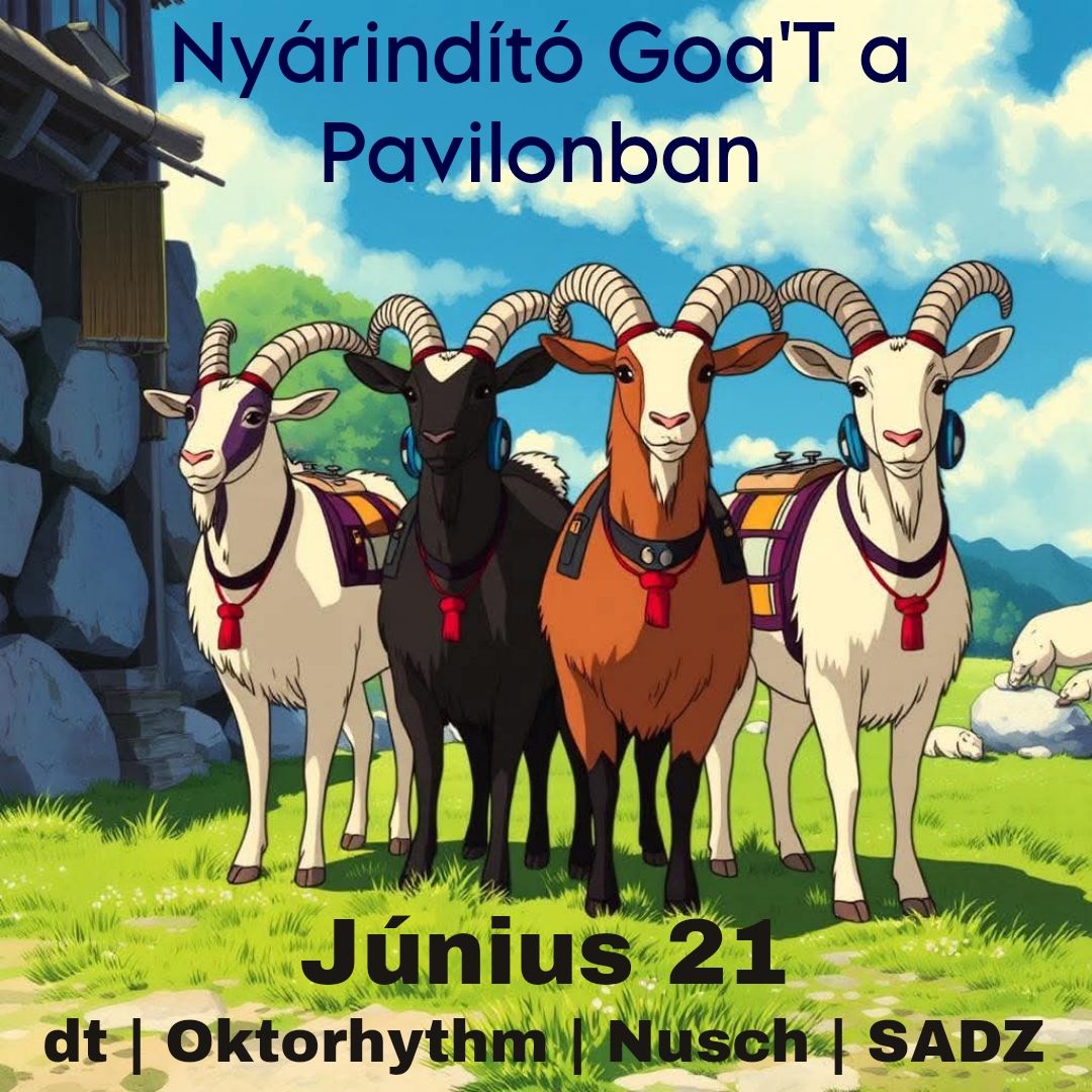 06.21. szombat – Nyárindító Goa’T a Pavilonban w/ dt, Oktorhythim, Nusch, SADZ