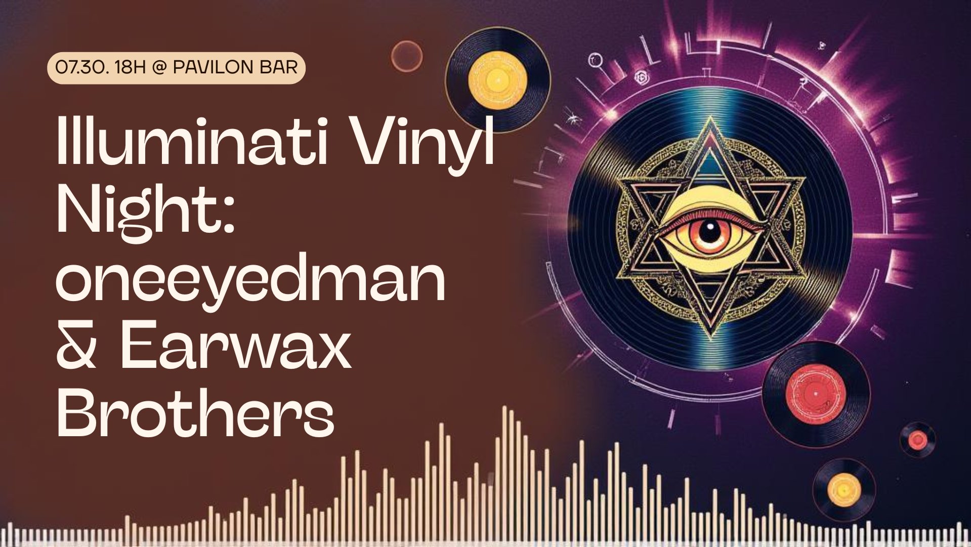 07.29. szerda – Illuminati Vinyl Night w/ Earwax Brothers, oneeyedman