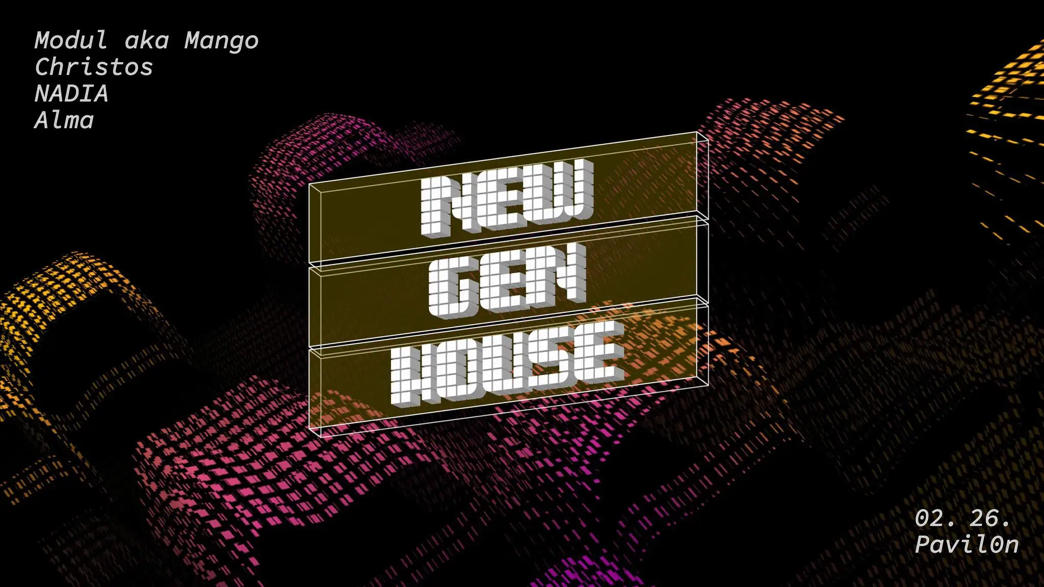 New Gen House w/ Modul aka Mango, Christos, NADIA, Alma