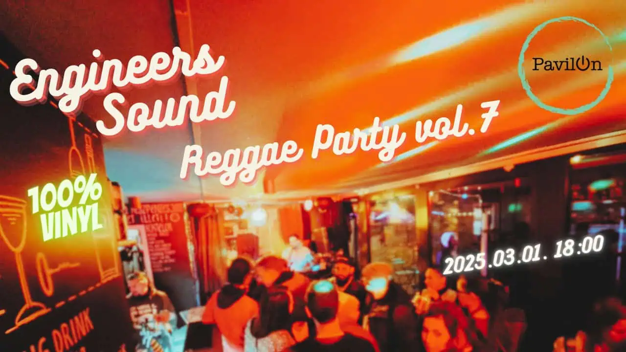 Engineers Sound meets Babylon Busters @ PaviloN: Reggae Party vol.7